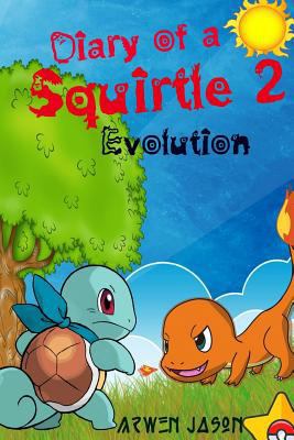 Diary of a Squirtle 2, Evolution (Pokemon Books 2) for Children Ages 5-8: Evolution