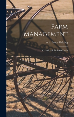 Farm Management: A Handbook for Farm Pupils 101660307X Book Cover