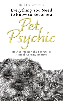 Everything You Need to Know to Become a Pet Psy... 1801290776 Book Cover