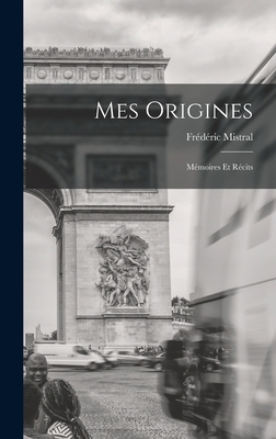 Mes Origines: Mémoires Et Récits [French] 1017978816 Book Cover