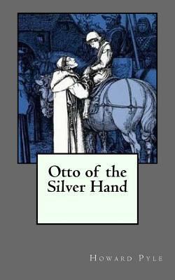 Otto of the Silver Hand 1726307549 Book Cover