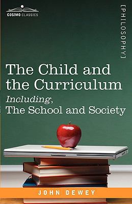 The Child and the Curriculum Including, the Sch... 1605201057 Book Cover