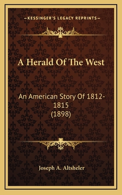 A Herald Of The West: An American Story Of 1812... 1164380044 Book Cover