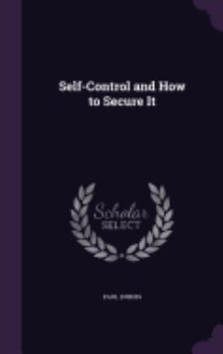 Self-Control and How to Secure It 1358248753 Book Cover