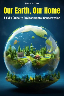 Our Earth, Our Home: A Kid's Guide to Environme... B0CR6QFFBJ Book Cover