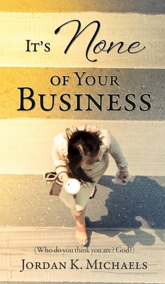 It's None of Your Business: (Who do you think y... 1662800851 Book Cover