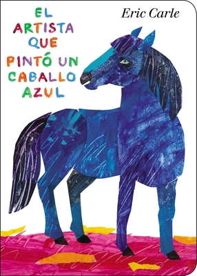 El Artista Que Pintó Un Caballo Azul [Spanish] 0399164030 Book Cover