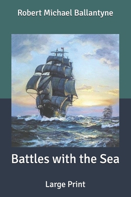 Battles with the Sea: Large Print B0875Z2X13 Book Cover