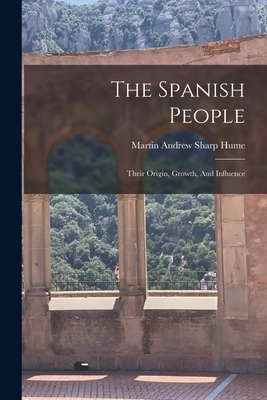 The Spanish People: Their Origin, Growth, And I... 1015856993 Book Cover