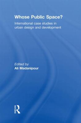 Whose Public Space?: International Case Studies... 0415553857 Book Cover