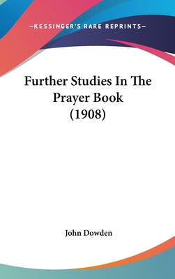 Further Studies In The Prayer Book (1908) 143653688X Book Cover