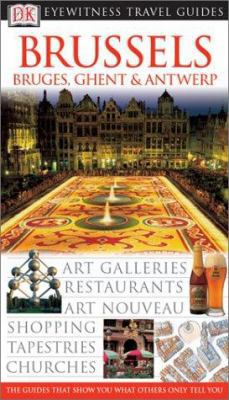 Brussels : Bruges, Ghent and Antwerp 0789495600 Book Cover