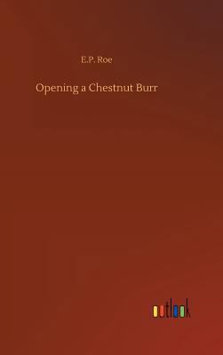 Opening a Chestnut Burr 3732667995 Book Cover