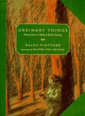 Ordinary Things: Poems from a Walk in Early Spring 0689810350 Book Cover