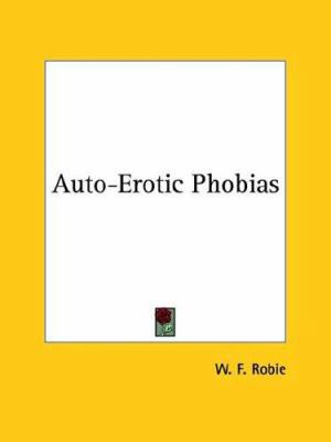 Auto-Erotic Phobias 1425358810 Book Cover