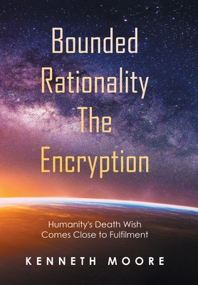 Bounded Rationality the Encryption: Humanity's ... 1664107916 Book Cover