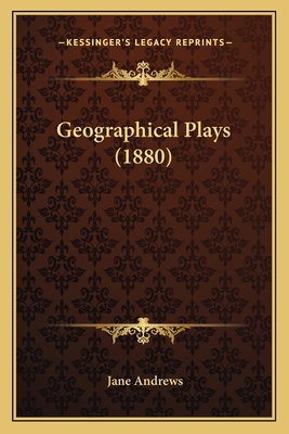 Geographical Plays (1880) 1165417170 Book Cover