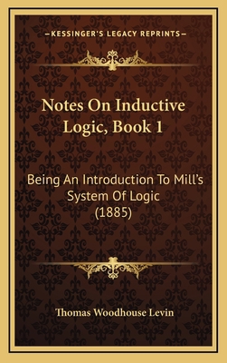 Notes On Inductive Logic, Book 1: Being An Intr... 1165445239 Book Cover