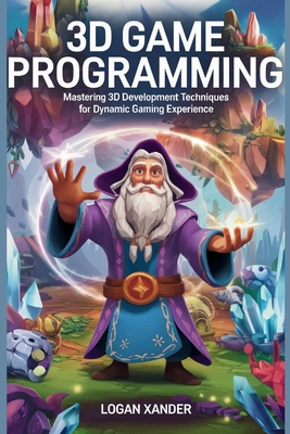 3D Game Programming: Mastering 3D Development T... B0DLK8N8WD Book Cover