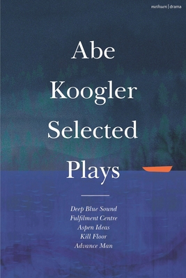 Abe Koogler Selected Plays 1350444227 Book Cover
