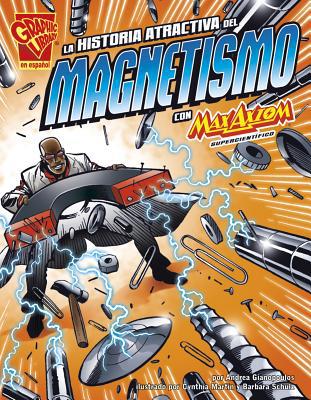 La Historia Atractiva del Magnetismo Con Max Ax... [Spanish] 1429692391 Book Cover