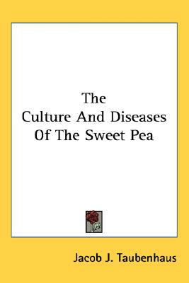 The Culture And Diseases Of The Sweet Pea 0548540977 Book Cover