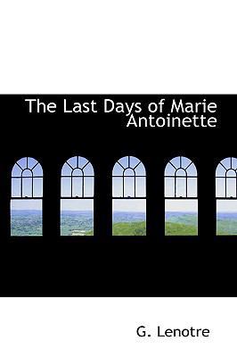 The Last Days of Marie Antoinette 0559881355 Book Cover