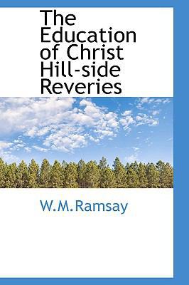 The Education of Christ Hill-Side Reveries 1110444664 Book Cover