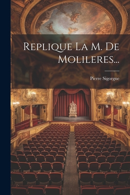 Replique La M. De Molileres... [French] 1022364499 Book Cover