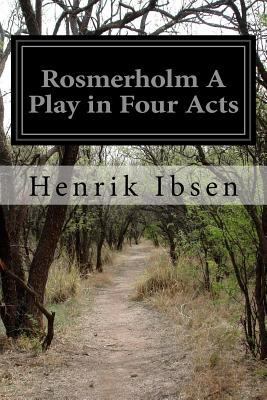Rosmerholm A Play in Four Acts 1519143710 Book Cover