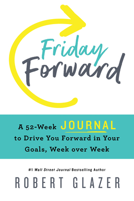 Friday Forward Journal: A 52-Week Journal to Dr... 1728247306 Book Cover