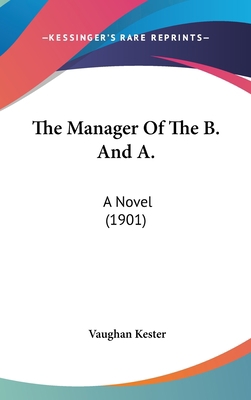 The Manager Of The B. And A.: A Novel (1901) 116000093X Book Cover