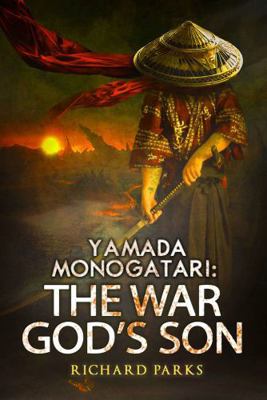 Yamada Monogatari: The War God's Son 1607014572 Book Cover