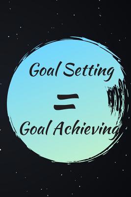 Goal Setting: Goal Achieving 108133861X Book Cover