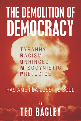 The Demolition of Democracy: Has America Lost I... 1796035386 Book Cover