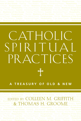 Catholic Spiritual Practices: A Treasury of Old... 1612615651 Book Cover