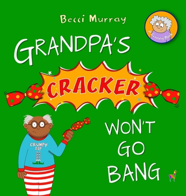 Grandpa's Cracker Won't Go Bang 1913944263 Book Cover
