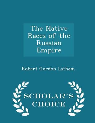 The Native Races of the Russian Empire - Schola... 1296212904 Book Cover