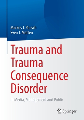 Trauma and Trauma Consequence Disorder: In Medi... 3658388064 Book Cover