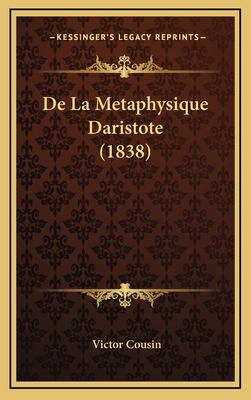 De La Metaphysique Daristote (1838) [French] 1165972786 Book Cover