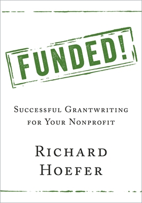 Funded!: Successful Grantwriting for Your Nonpr... 019068187X Book Cover