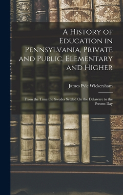 A History of Education in Pennsylvania, Private... 1016495706 Book Cover