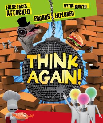 Think Again! False Facts Attacked and Myths Busted 075347106X Book Cover