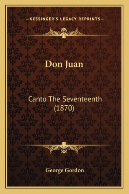 Don Juan: Canto The Seventeenth (1870) 1165328844 Book Cover