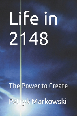 Life in 2148: The Power to Create B0CSKHHK1C Book Cover