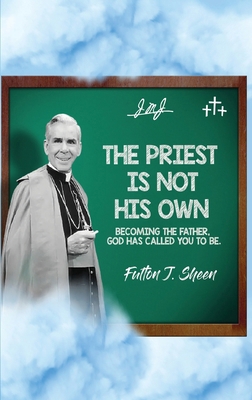 The Priest Is Not His Own.: Becoming The Father... B0CHLMDP66 Book Cover