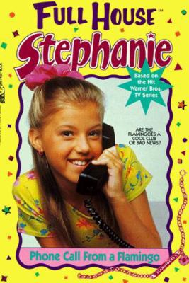 Full House: Stephanie : Phone Call from a Flamingo 0671880047 Book Cover