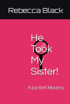 He Took My Sister!: A Joy Bell Mystery B0FBMH88SH Book Cover