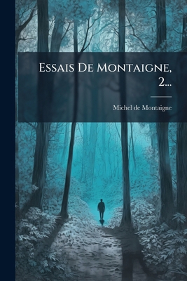 Essais De Montaigne, 2... [French] 1273574028 Book Cover