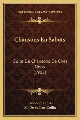 Chansons En Sabots: Suite De Chansons De Chez N... [French] 1168097568 Book Cover